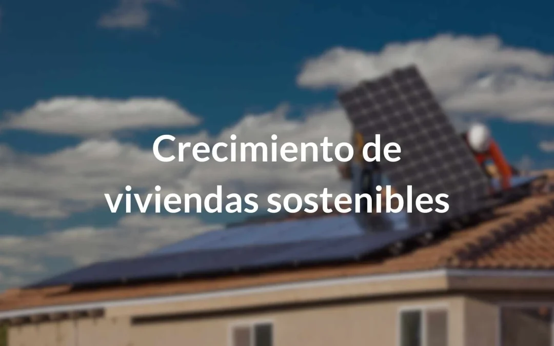 Crecimiento de viviendas sostenibles